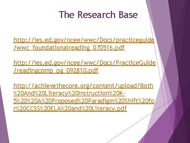 The Research Base • http: //ies. ed. gov/ncee/wwc/Docs/practiceguide /wwc_foundationalreading_070516. pdf • http: //ies. ed.