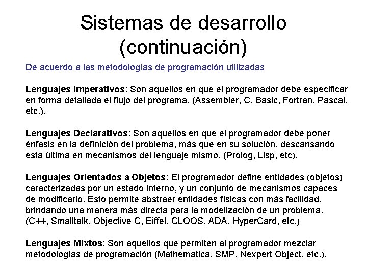 Sistemas de desarrollo (continuación) De acuerdo a las metodologías de programación utilizadas Lenguajes Imperativos: