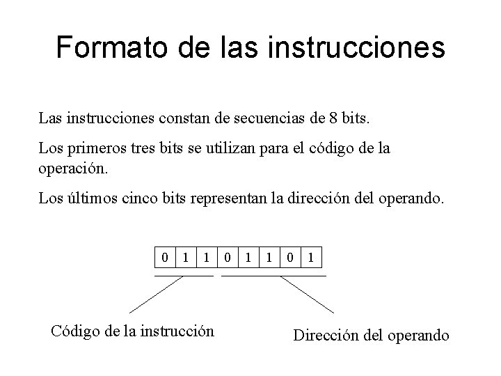 Formato de las instrucciones Las instrucciones constan de secuencias de 8 bits. Los primeros