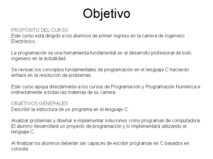 Objetivo PROPÓSITO DEL CURSO Este curso está dirigido a los alumnos de primer ingreso