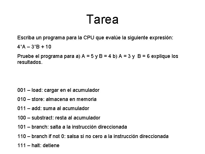 Tarea Escriba un programa para la CPU que evalúe la siguiente expresión: 4*A –