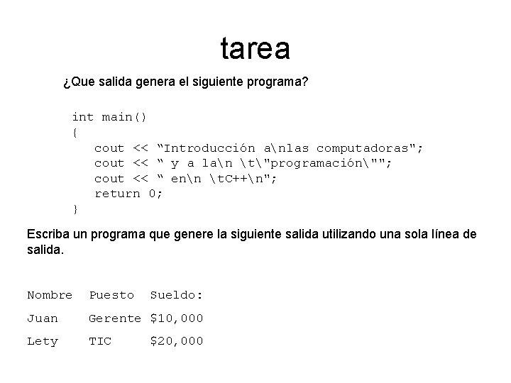 tarea ¿Que salida genera el siguiente programa? int main() { cout << “Introducción anlas