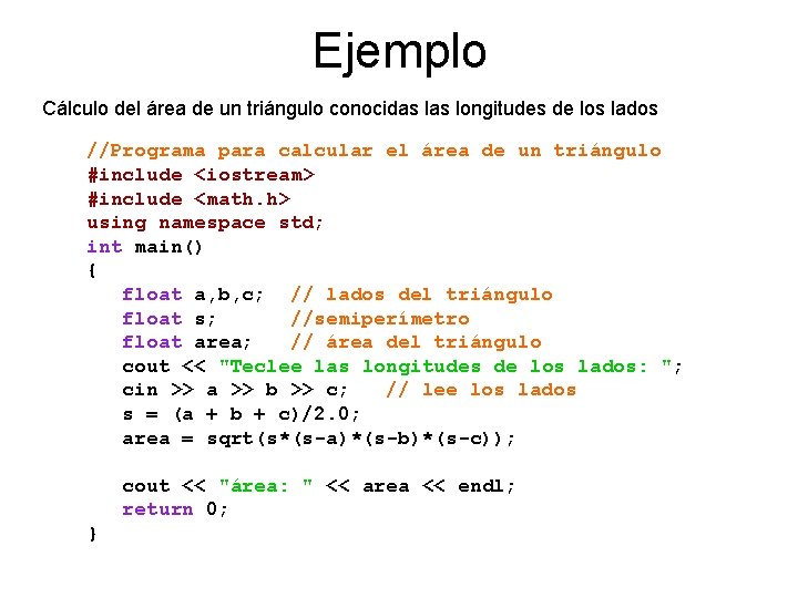 Ejemplo Cálculo del área de un triángulo conocidas longitudes de los lados //Programa para