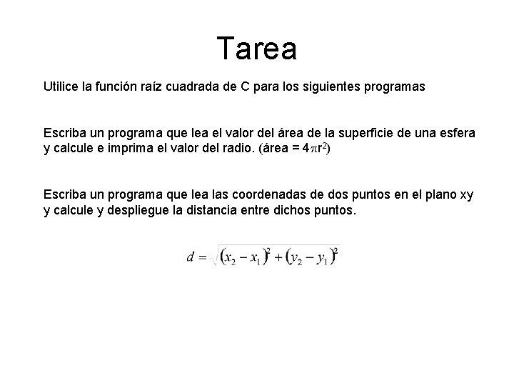 Tarea Utilice la función raíz cuadrada de C para los siguientes programas Escriba un