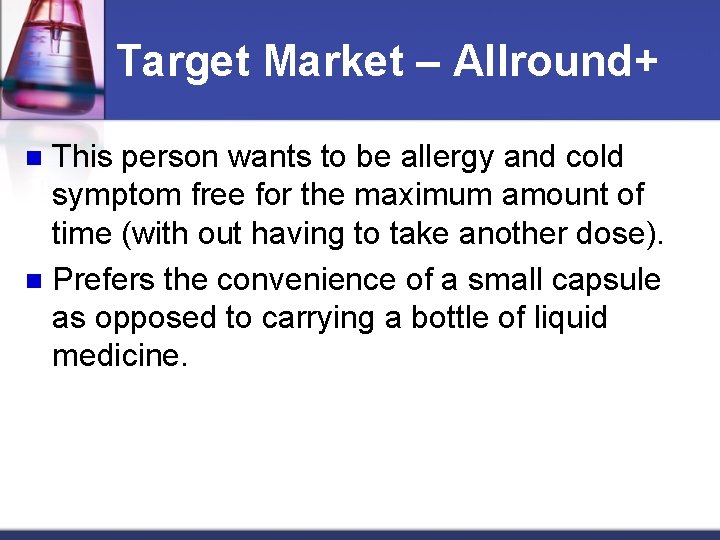 Target Market – Allround+ This person wants to be allergy and cold symptom free