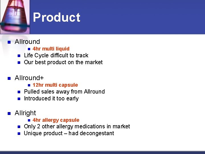 Product n Allround n n Life Cycle difficult to track Our best product on