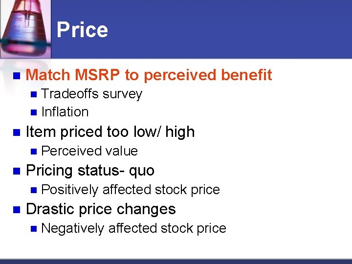 Price n Match MSRP to perceived benefit Tradeoffs survey n Inflation n n Item