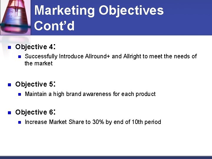 Marketing Objectives Cont’d n Objective 4: n n Objective 5: n n Successfully Introduce