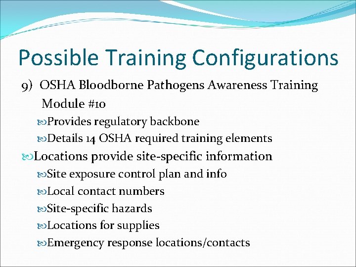 Possible Training Configurations 9) OSHA Bloodborne Pathogens Awareness Training Module #10 Provides regulatory backbone