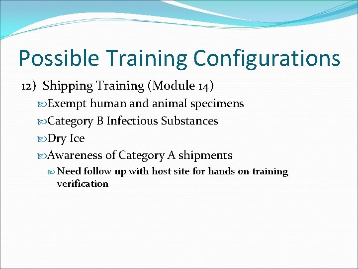 Possible Training Configurations 12) Shipping Training (Module 14) Exempt human and animal specimens Category