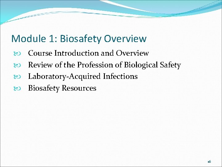 Module 1: Biosafety Overview Course Introduction and Overview Review of the Profession of Biological