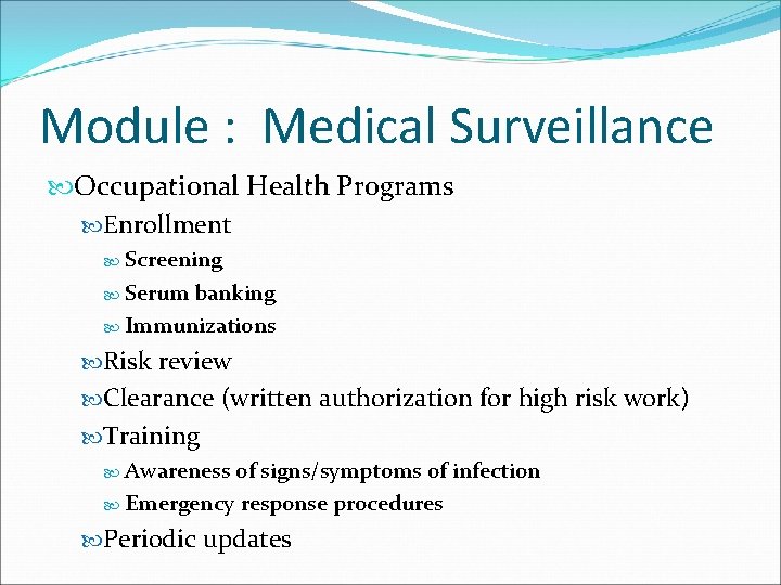 Module : Medical Surveillance Occupational Health Programs Enrollment Screening Serum banking Immunizations Risk review