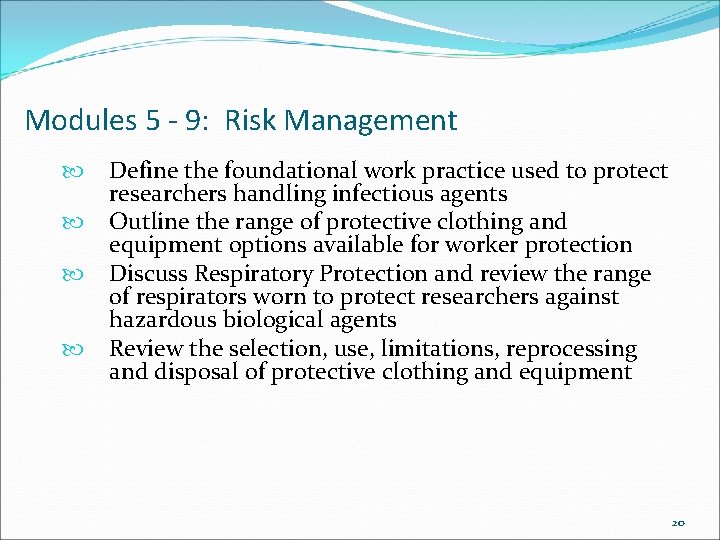 Modules 5 - 9: Risk Management Define the foundational work practice used to protect