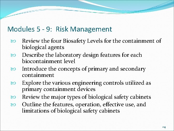 Modules 5 - 9: Risk Management Review the four Biosafety Levels for the containment