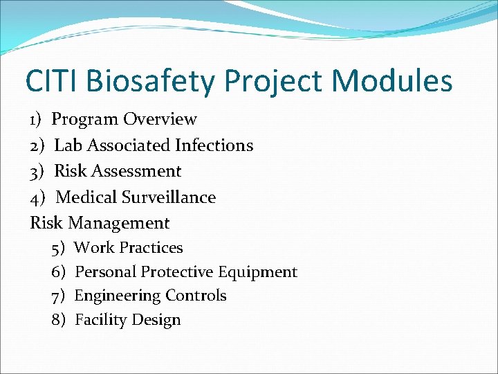 CITI Biosafety Project Modules 1) Program Overview 2) Lab Associated Infections 3) Risk Assessment