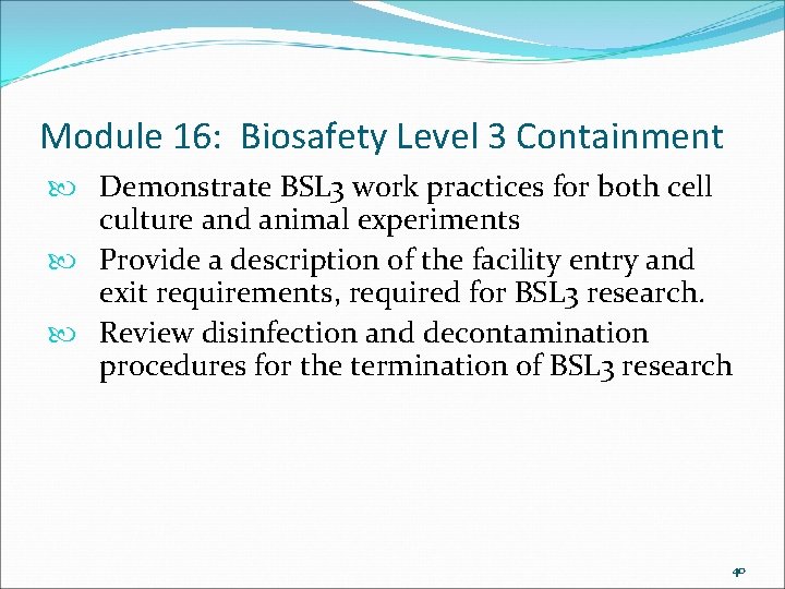 Module 16: Biosafety Level 3 Containment Demonstrate BSL 3 work practices for both cell