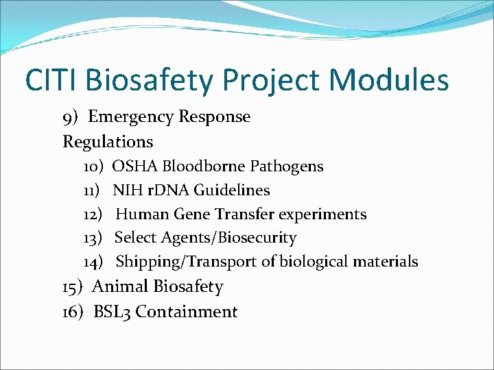 CITI Biosafety Project Modules 9) Emergency Response Regulations 10) 11) 12) 13) 14) OSHA