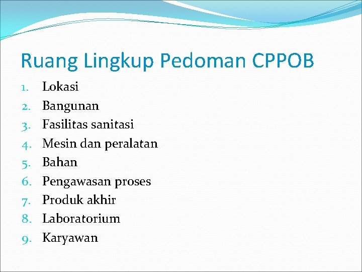 Ruang Lingkup Pedoman CPPOB 1. 2. 3. 4. 5. 6. 7. 8. 9. Lokasi