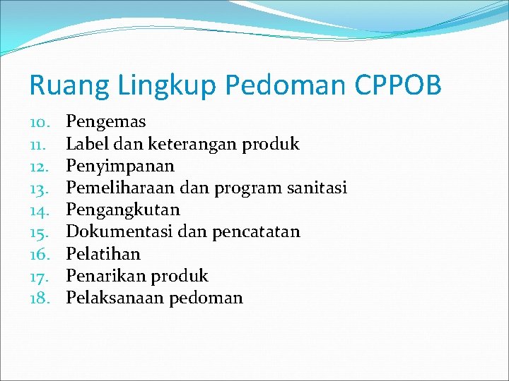 Ruang Lingkup Pedoman CPPOB 10. 11. 12. 13. 14. 15. 16. 17. 18. Pengemas