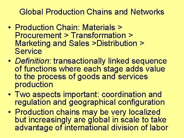 Global Production Chains and Networks • Production Chain: Materials > Procurement > Transformation >