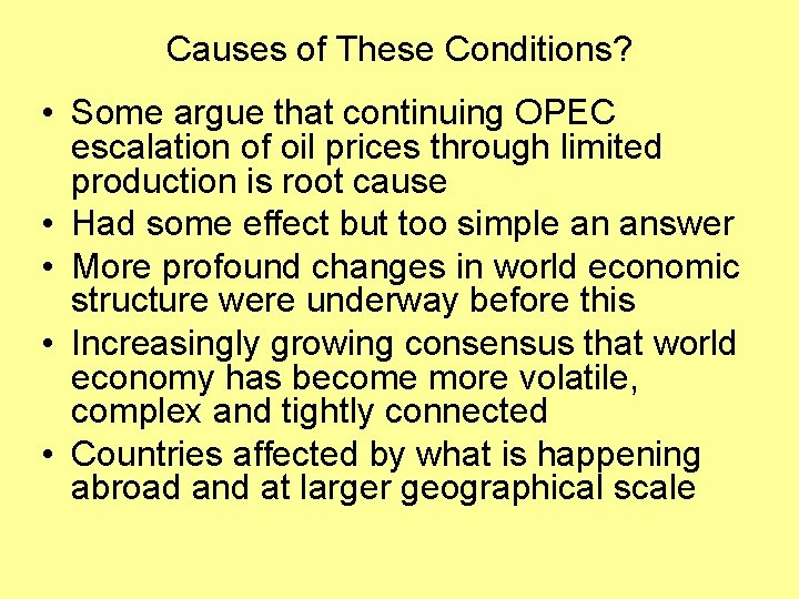 Causes of These Conditions? • Some argue that continuing OPEC escalation of oil prices