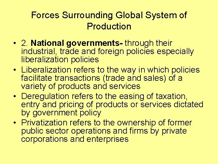 Forces Surrounding Global System of Production • 2. National governments- through their industrial, trade