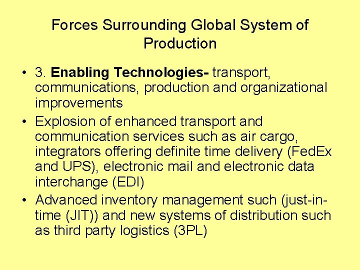 Forces Surrounding Global System of Production • 3. Enabling Technologies- transport, communications, production and