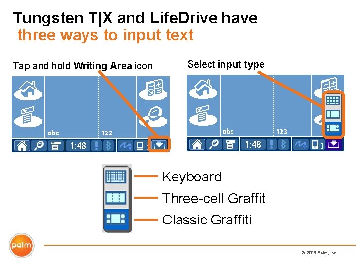 Tungsten T|X and Life. Drive have three ways to input text Tap and hold