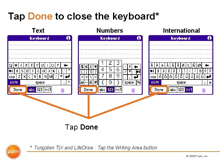 Tap Done to close the keyboard* Text Numbers International Tap Done * Tungsten T|X