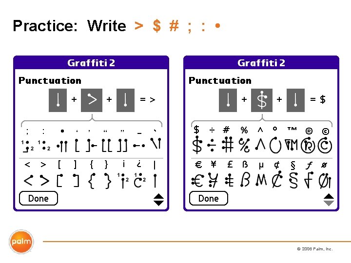 Practice: Write > $ # ; : • © 2006 Palm, Inc. 