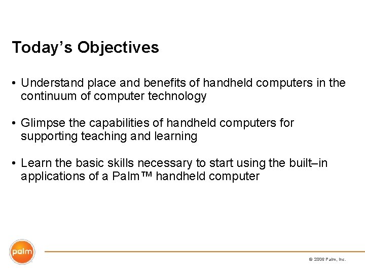 Today’s Objectives • Understand place and benefits of handheld computers in the continuum of