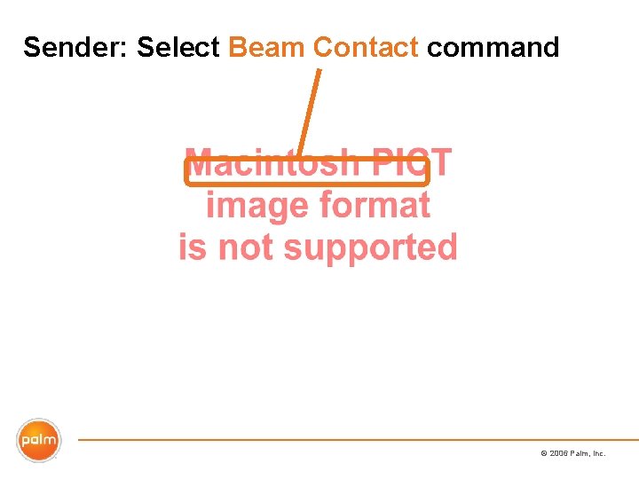 Sender: Select Beam Contact command © 2006 Palm, Inc. 