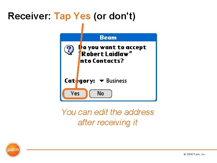 Receiver: Tap Yes (or don't) You can edit the address after receiving it ©