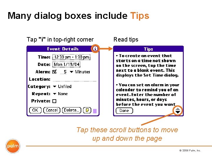 Many dialog boxes include Tips Tap "i" in top-right corner Read tips Tap these