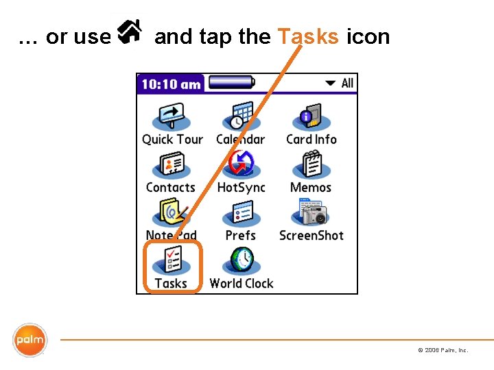 … or use and tap the Tasks icon © 2006 Palm, Inc. 