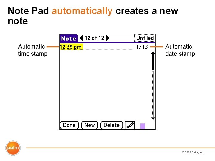 Note Pad automatically creates a new note Automatic time stamp Automatic date stamp ©