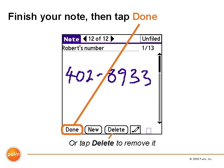 Finish your note, then tap Done Or tap Delete to remove it © 2006