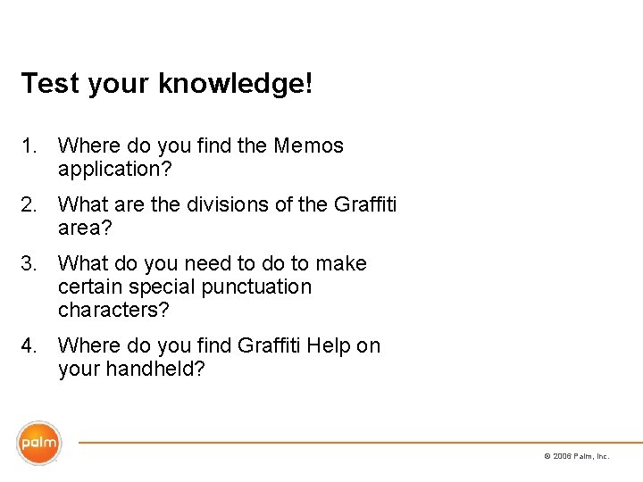 Test your knowledge! 1. Where do you find the Memos application? 2. What are