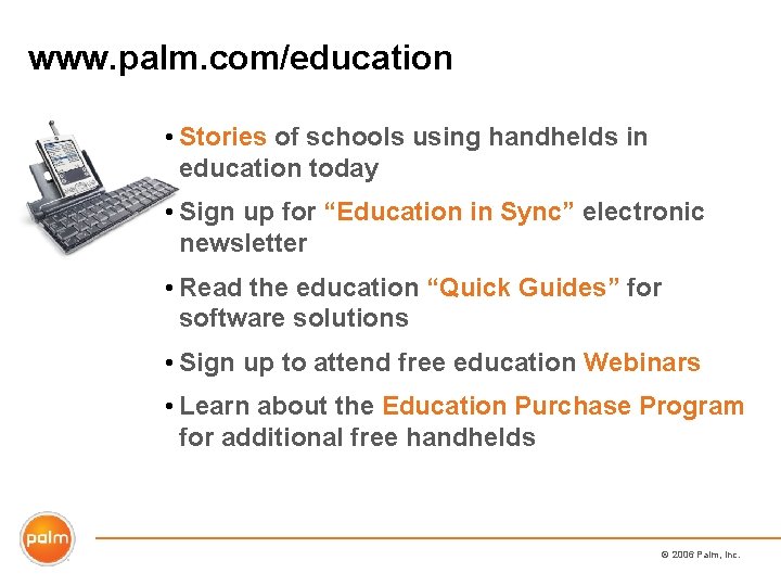 www. palm. com/education • Stories of schools using handhelds in education today • Sign