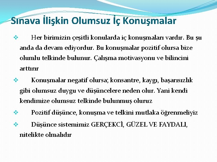 Sınava İlişkin Olumsuz İç Konuşmalar v Her birimizin çeşitli konularda iç konuşmaları vardır. Bu