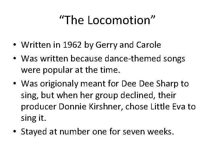 “The Locomotion” • Written in 1962 by Gerry and Carole • Was written because