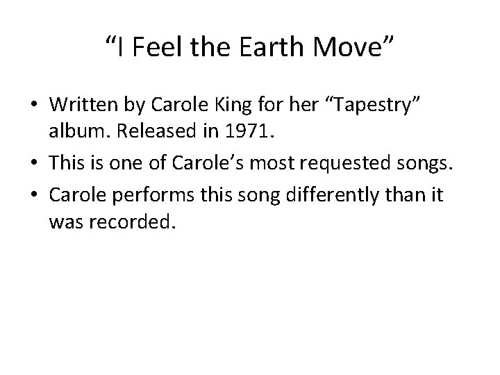 “I Feel the Earth Move” • Written by Carole King for her “Tapestry” album.
