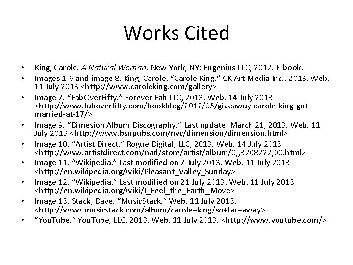 Works Cited • • • King, Carole. A Natural Woman. New York, NY: Eugenius