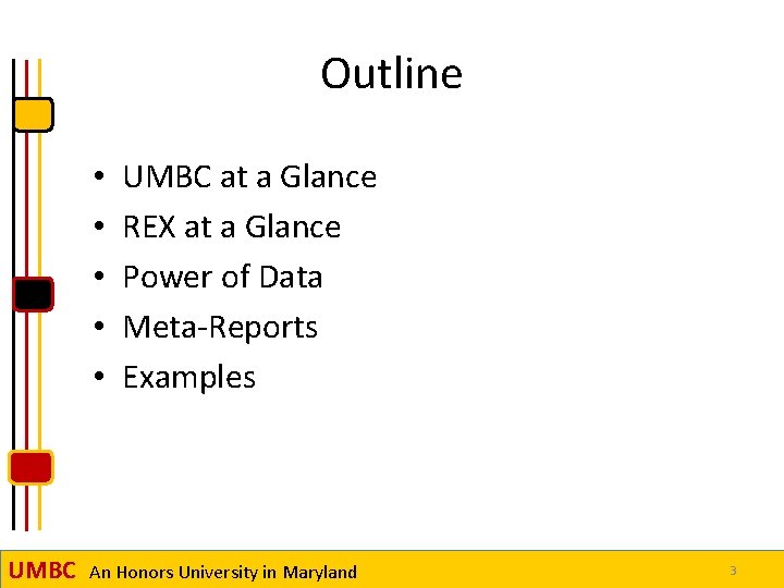 Outline • • • UMBC at a Glance REX at a Glance Power of