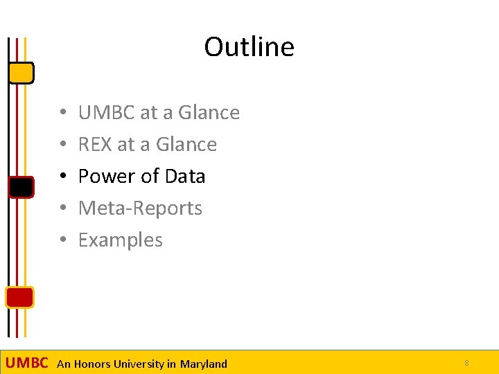 Outline • • • UMBC at a Glance REX at a Glance Power of