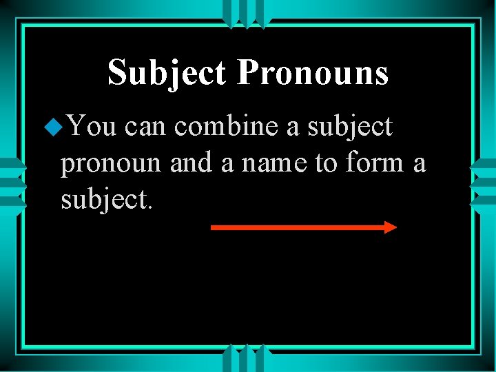 Subject Pronouns u. You can combine a subject pronoun and a name to form
