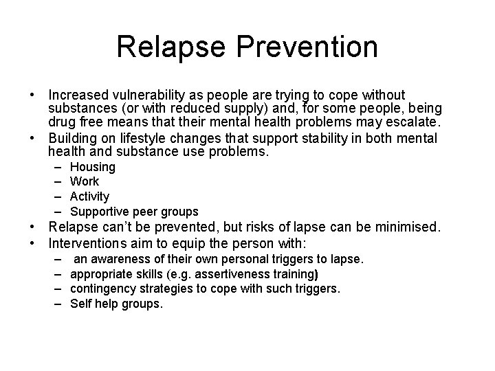 Relapse Prevention • Increased vulnerability as people are trying to cope without substances (or