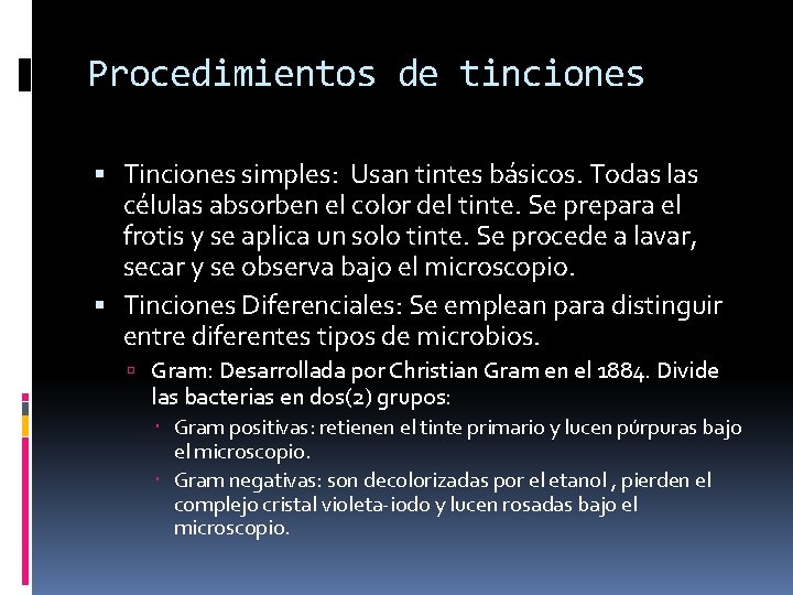 Procedimientos de tinciones Tinciones simples: Usan tintes básicos. Todas las células absorben el color