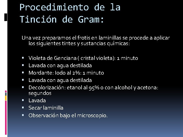 Procedimiento de la Tinción de Gram: Una vez preparamos el frotis en laminillas se