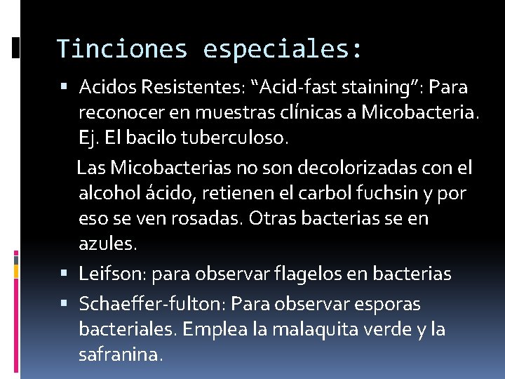 Tinciones especiales: Acidos Resistentes: “Acid-fast staining”: Para reconocer en muestras clínicas a Micobacteria. Ej.